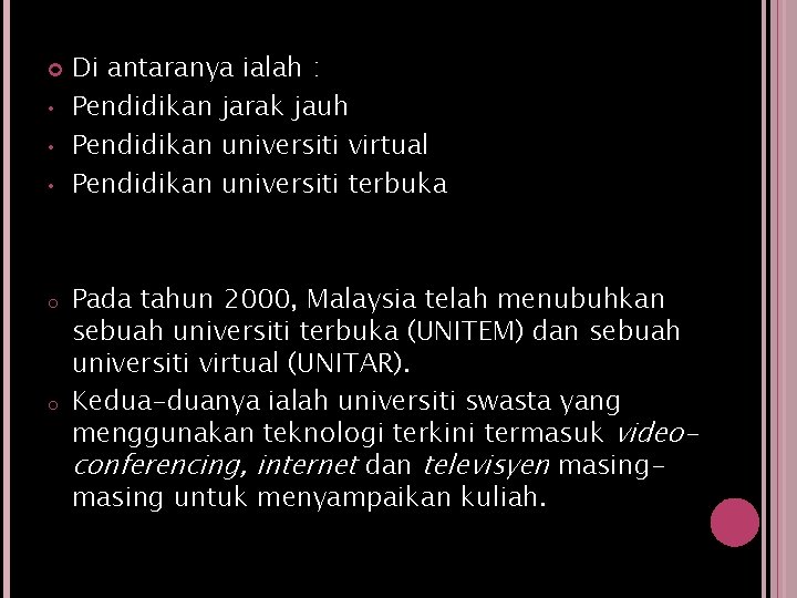  • • • o o Di antaranya ialah : Pendidikan jarak jauh Pendidikan