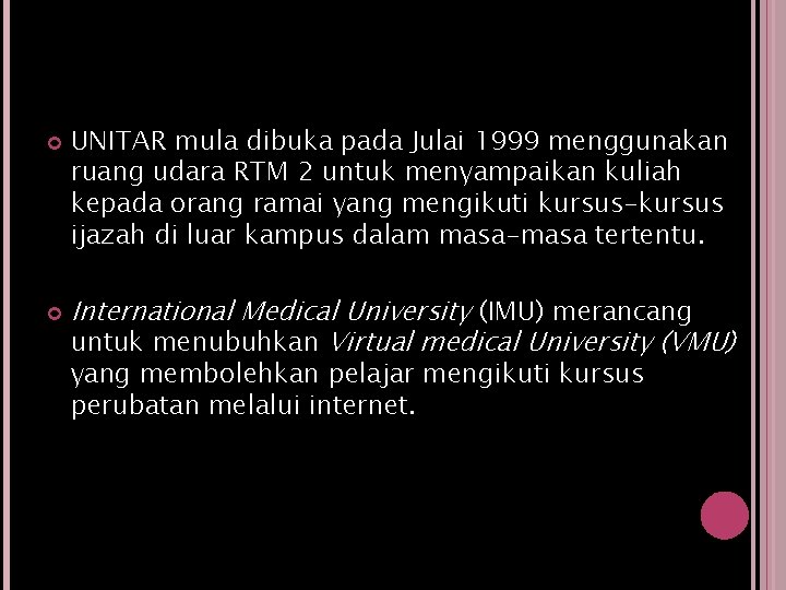  UNITAR mula dibuka pada Julai 1999 menggunakan ruang udara RTM 2 untuk menyampaikan