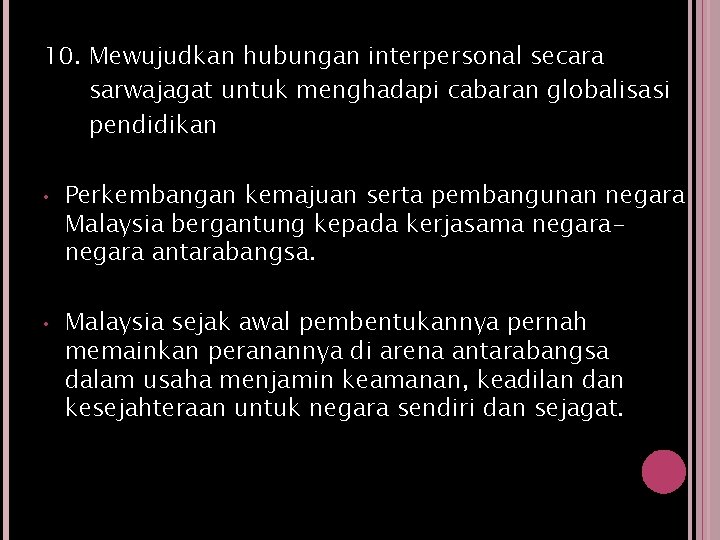 10. Mewujudkan hubungan interpersonal secara sarwajagat untuk menghadapi cabaran globalisasi pendidikan • • Perkembangan