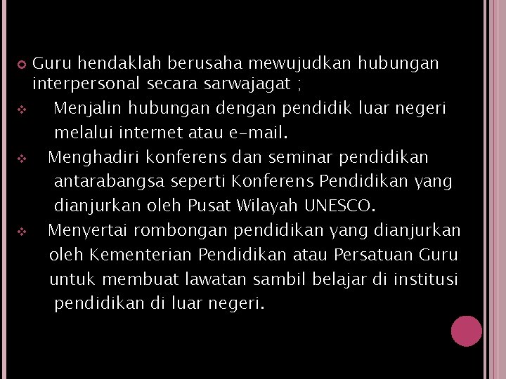 Guru hendaklah berusaha mewujudkan hubungan interpersonal secara sarwajagat ; v Menjalin hubungan dengan pendidik Guru hendaklah berusaha mewujudkan hubungan interpersonal secara sarwajagat ; v Menjalin hubungan dengan pendidik