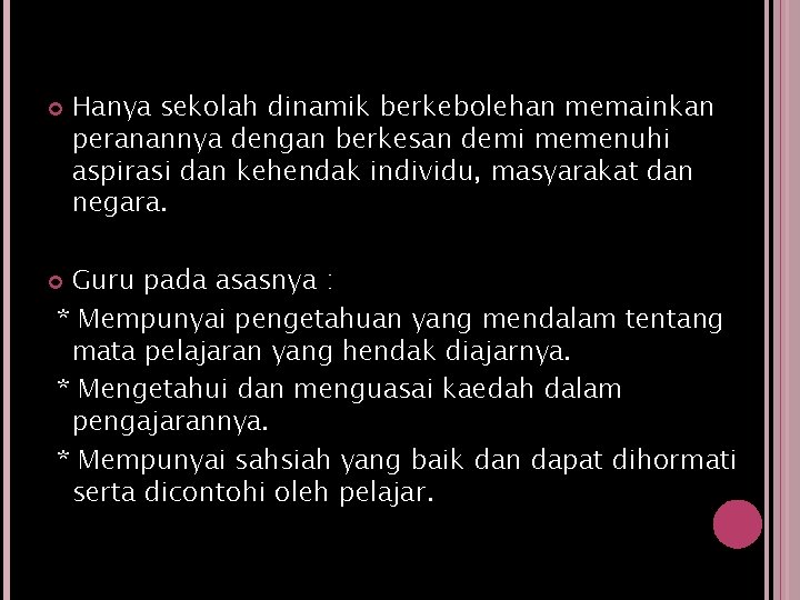  Hanya sekolah dinamik berkebolehan memainkan peranannya dengan berkesan demi memenuhi aspirasi dan kehendak