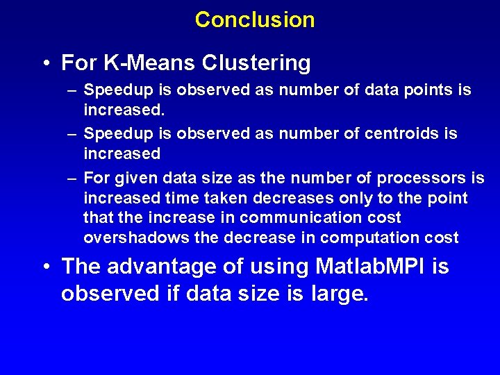 Conclusion • For K-Means Clustering – Speedup is observed as number of data points