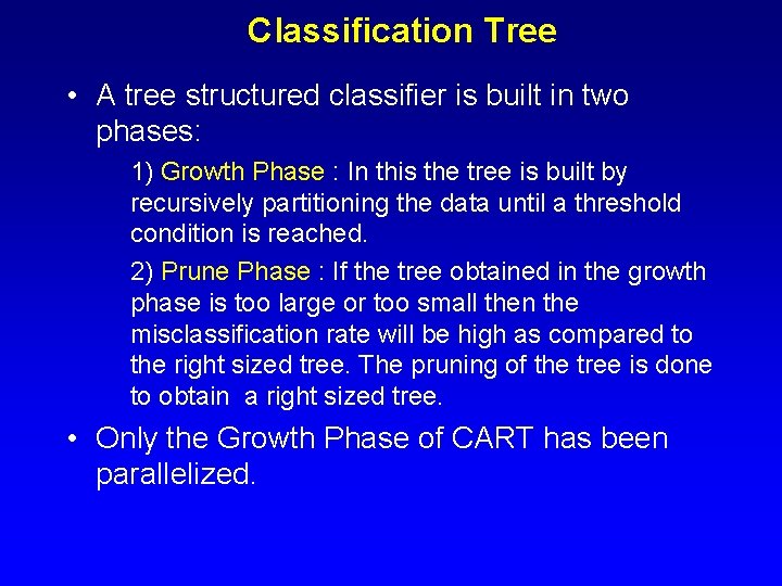 Classification Tree • A tree structured classifier is built in two phases: 1) Growth