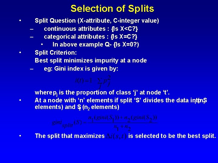 Selection of Splits • • Split Question (X-attribute, C-integer value) – continuous attributes :