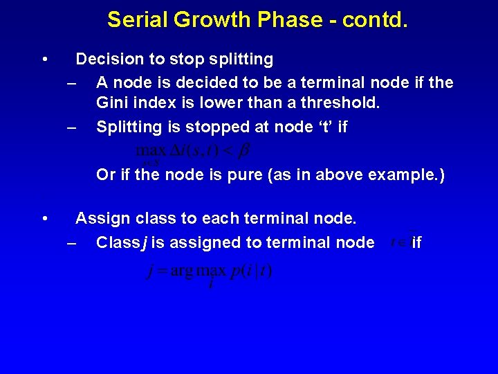 Serial Growth Phase - contd. • Decision to stop splitting – A node is