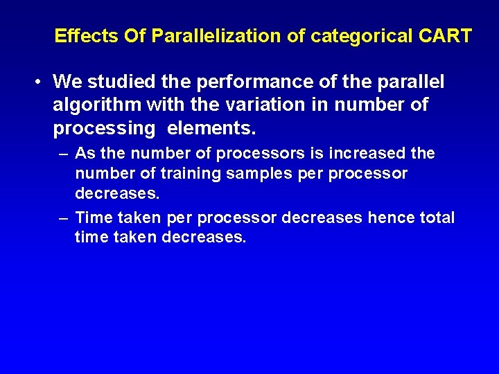 Effects Of Parallelization of categorical CART • We studied the performance of the parallel