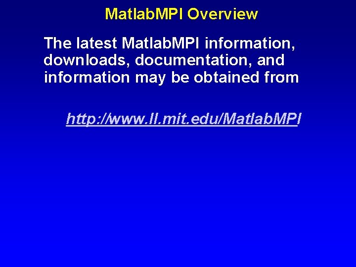 Matlab. MPI Overview The latest Matlab. MPI information, downloads, documentation, and information may be