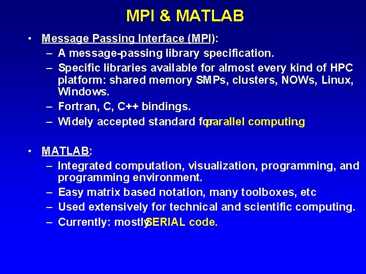 MPI & MATLAB • Message Passing Interface (MPI): – A message-passing library specification. –