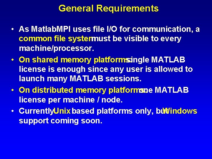 General Requirements • As Matlab. MPI uses file I/O for communication, a common file