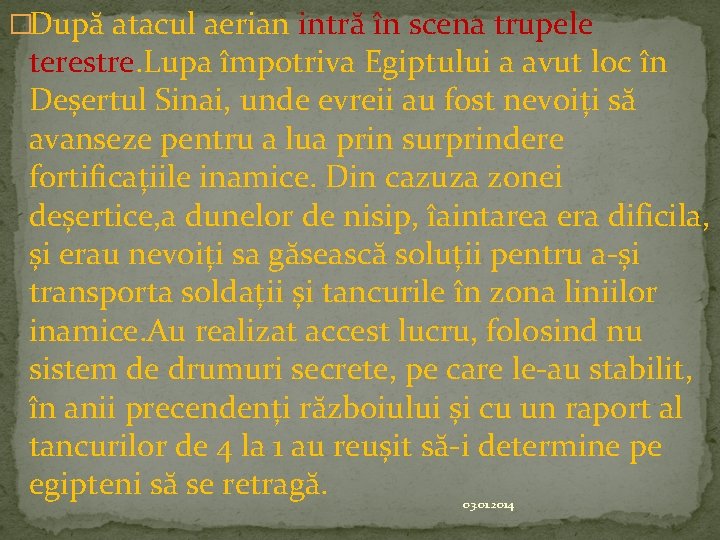 �După atacul aerian intră în scena trupele terestre. Lupa împotriva Egiptului a avut loc