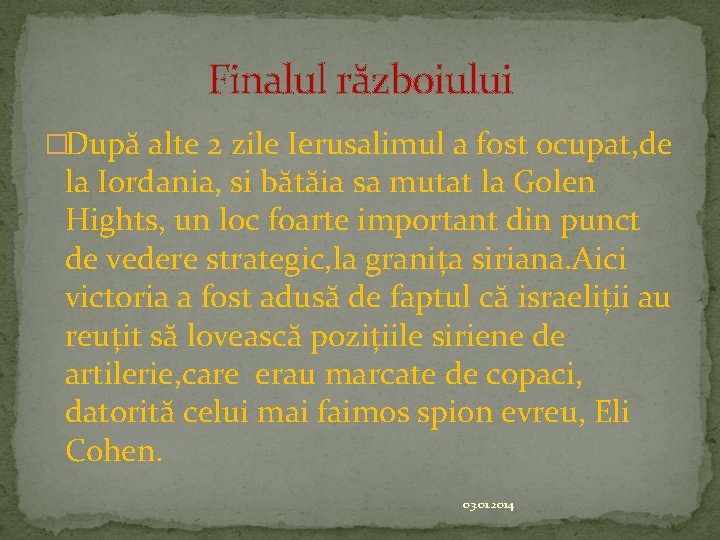 Finalul războiului �După alte 2 zile Ierusalimul a fost ocupat, de la Iordania, si