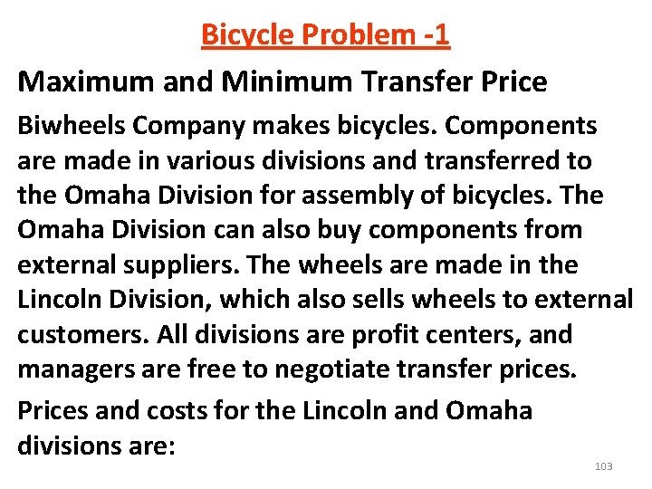 Bicycle Problem -1 Maximum and Minimum Transfer Price Biwheels Company makes bicycles. Components are