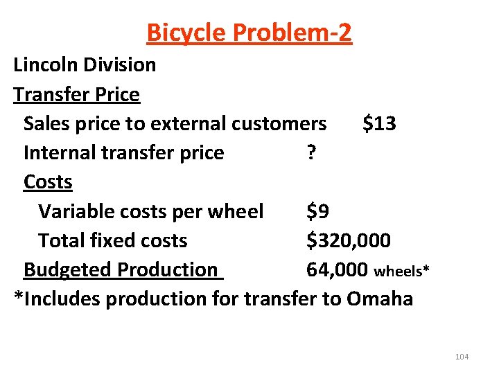 Bicycle Problem-2 Lincoln Division Transfer Price Sales price to external customers $13 Internal transfer