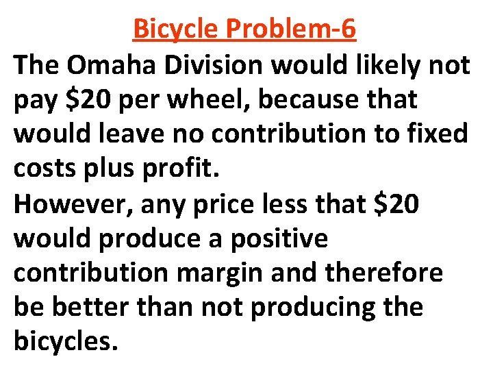 Bicycle Problem-6 The Omaha Division would likely not pay $20 per wheel, because that