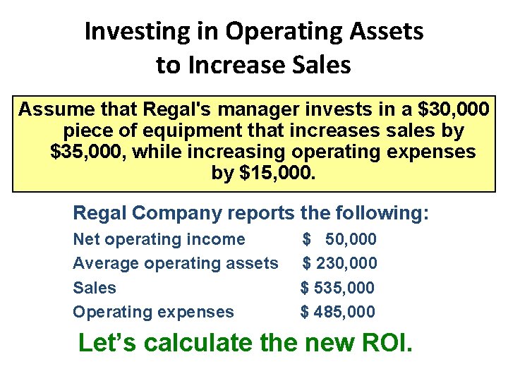 Investing in Operating Assets to Increase Sales Assume that Regal's manager invests in a