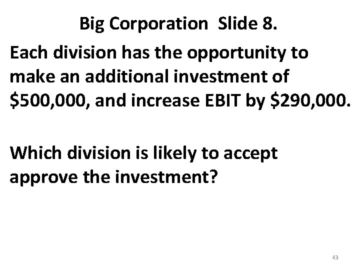 Big Corporation Slide 8. Each division has the opportunity to make an additional investment