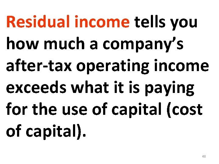 Residual income tells you how much a company’s after-tax operating income exceeds what it