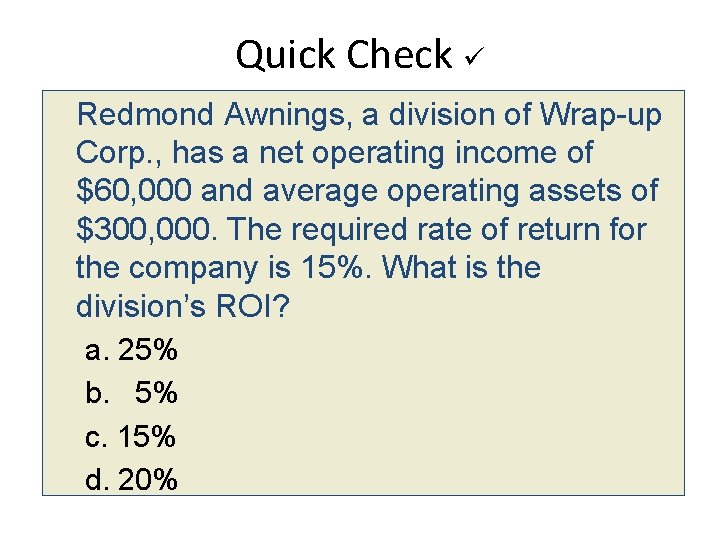 Quick Check Redmond Awnings, a division of Wrap-up Corp. , has a net operating