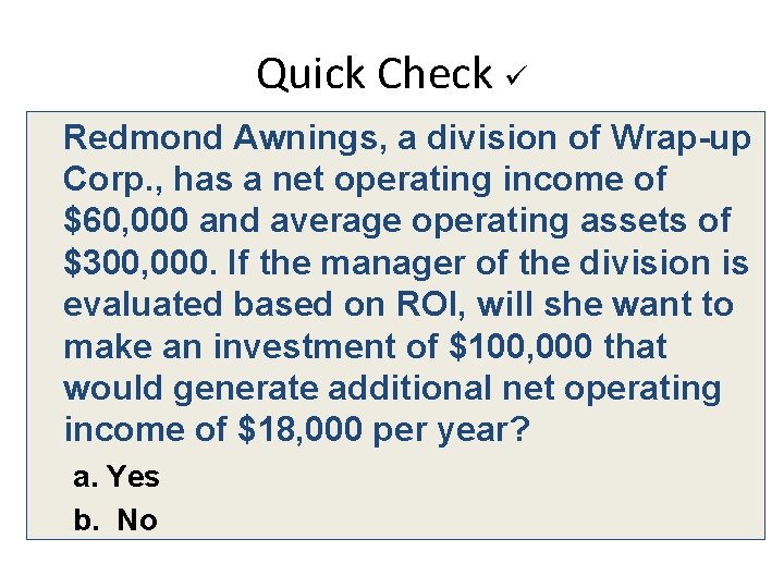 Quick Check Redmond Awnings, a division of Wrap-up Corp. , has a net operating