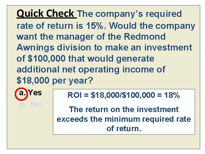 Quick Check The company’s required rate of return is 15%. Would the company want