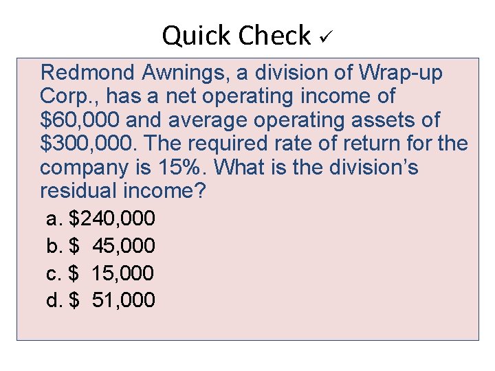 Quick Check Redmond Awnings, a division of Wrap-up Corp. , has a net operating