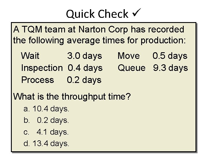 Quick Check A TQM team at Narton Corp has recorded the following average times