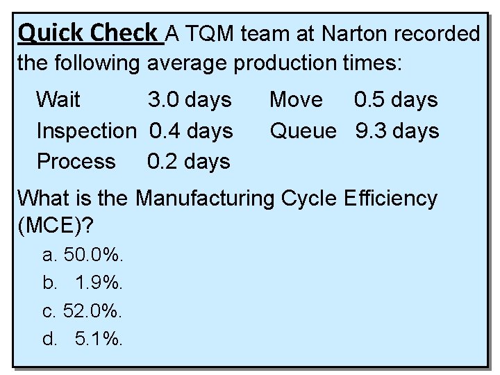 Quick Check A TQM team at Narton recorded the following average production times: Wait