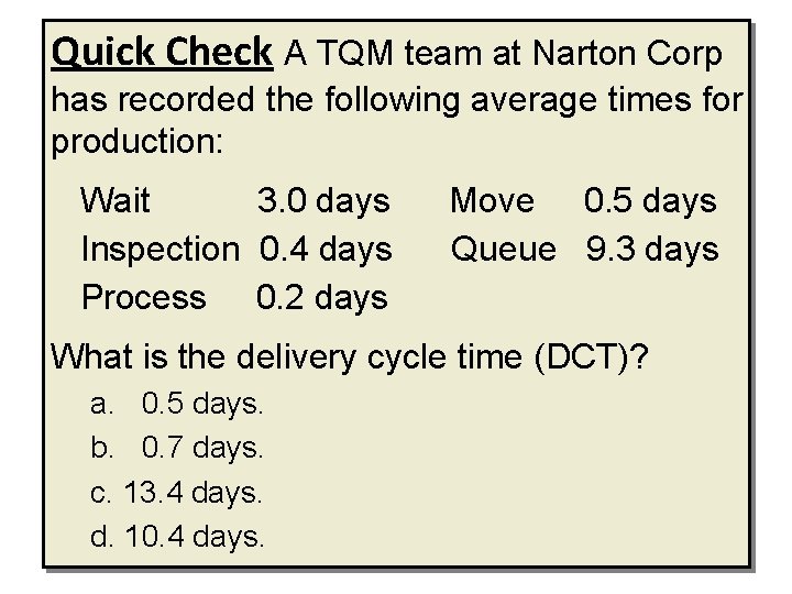 Quick Check A TQM team at Narton Corp has recorded the following average times