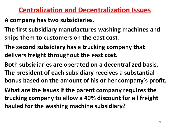 Centralization and Decentralization Issues A company has two subsidiaries. The first subsidiary manufactures washing