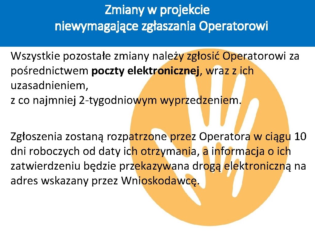 Zmiany w projekcie niewymagające zgłaszania Operatorowi Wszystkie pozostałe zmiany należy zgłosić Operatorowi za pośrednictwem