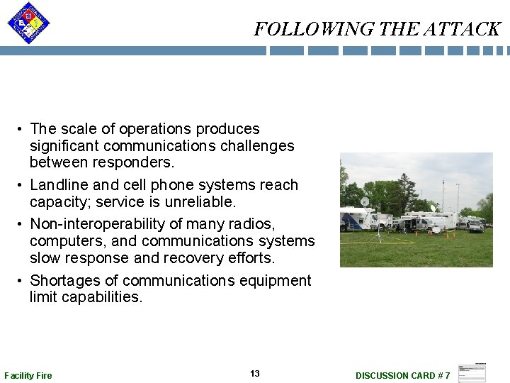 FOLLOWING THE ATTACK • The scale of operations produces significant communications challenges between responders. FOLLOWING THE ATTACK • The scale of operations produces significant communications challenges between responders.