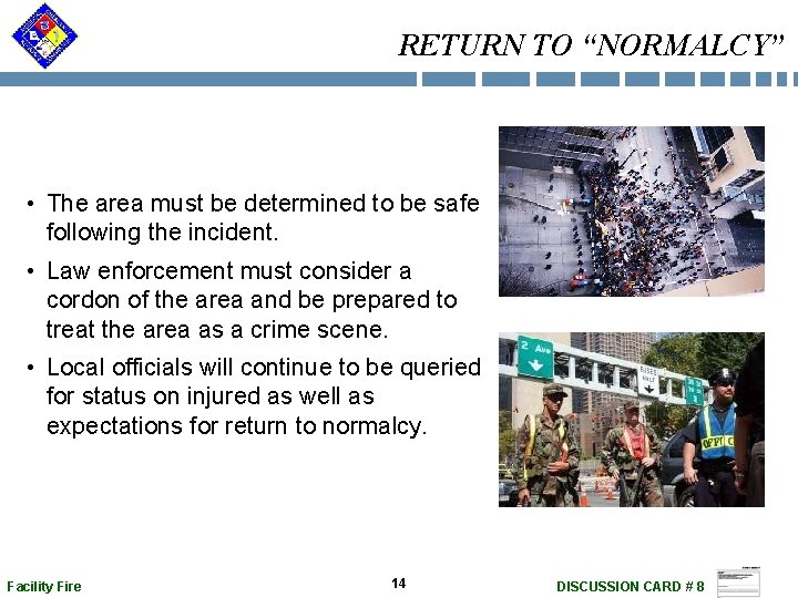 RETURN TO “NORMALCY” • The area must be determined to be safe following the RETURN TO “NORMALCY” • The area must be determined to be safe following the