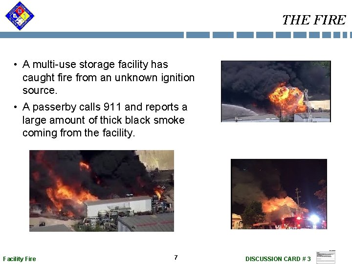 THE FIRE • A multi-use storage facility has caught fire from an unknown ignition THE FIRE • A multi-use storage facility has caught fire from an unknown ignition