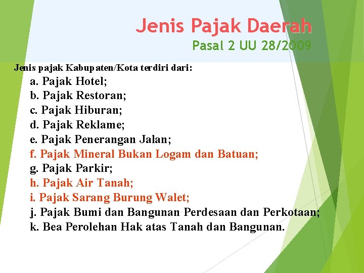Jenis Pajak Daerah Pasal 2 UU 28/2009 Jenis pajak Kabupaten/Kota terdiri dari: a. Pajak