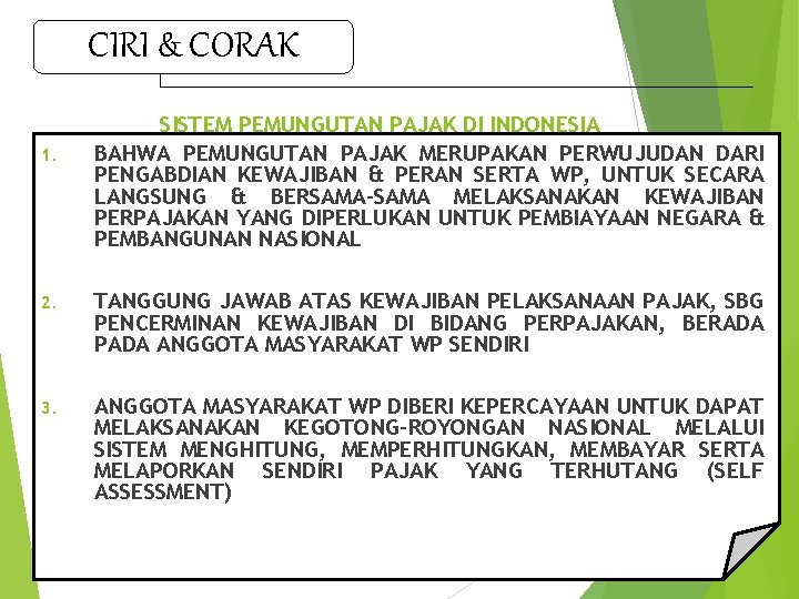 CIRI & CORAK 1. SISTEM PEMUNGUTAN PAJAK DI INDONESIA BAHWA PEMUNGUTAN PAJAK MERUPAKAN PERWUJUDAN