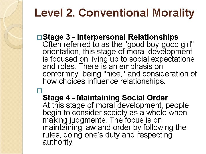 Level 2. Conventional Morality �Stage 3 - Interpersonal Relationships Often referred to as the