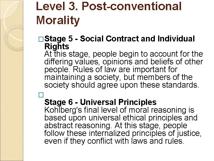 Level 3. Post-conventional Morality �Stage 5 - Social Contract and Individual Rights At this