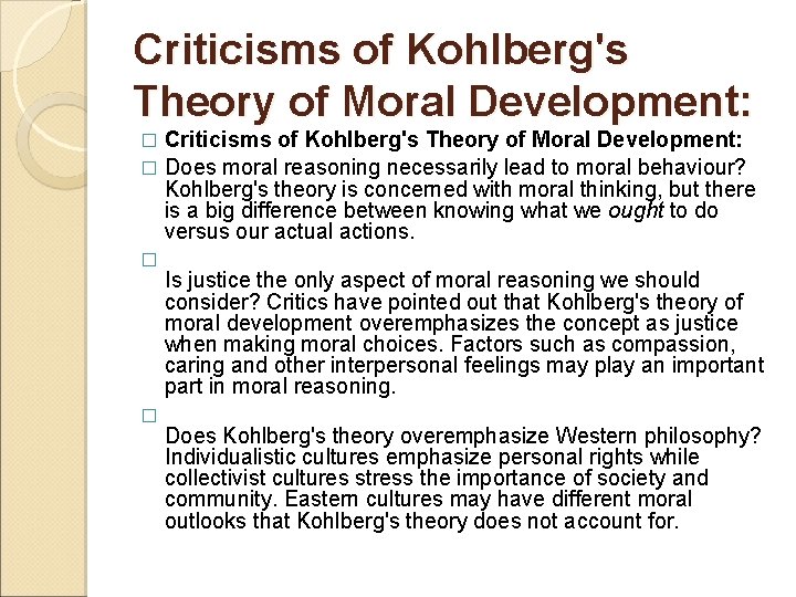 Criticisms of Kohlberg's Theory of Moral Development: � Does moral reasoning necessarily lead to