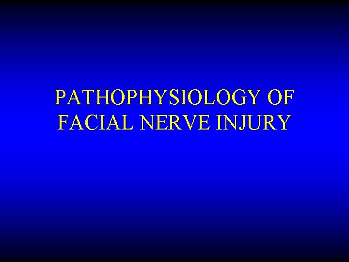 PATHOPHYSIOLOGY OF FACIAL NERVE INJURY 