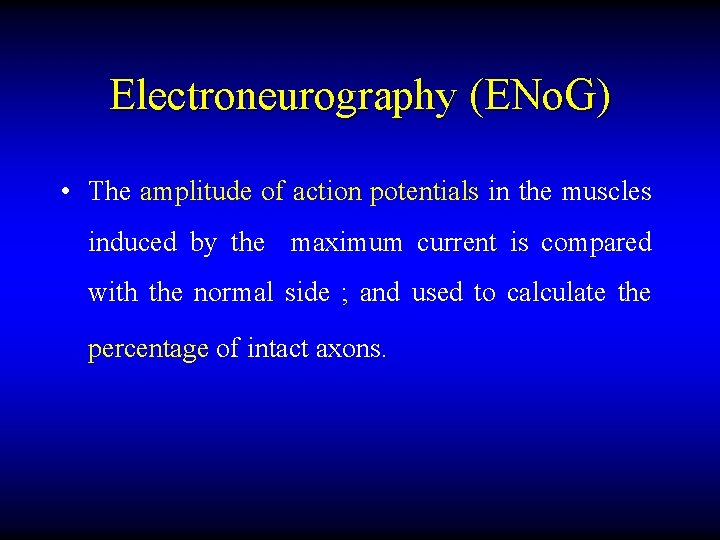 Electroneurography (ENo. G) • The amplitude of action potentials in the muscles induced by