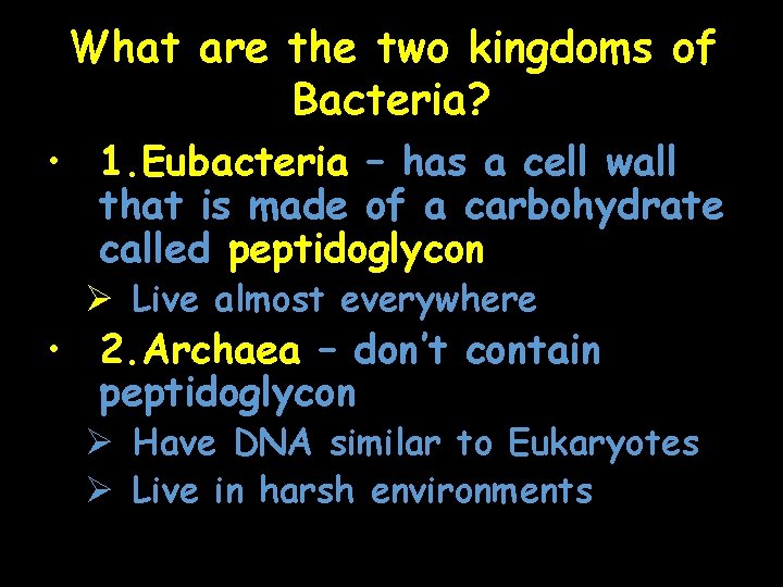 What are the two kingdoms of Bacteria? • 1. Eubacteria – has a cell