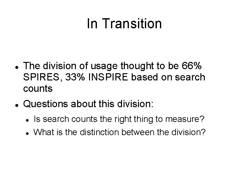 In Transition The division of usage thought to be 66% SPIRES, 33% INSPIRE based