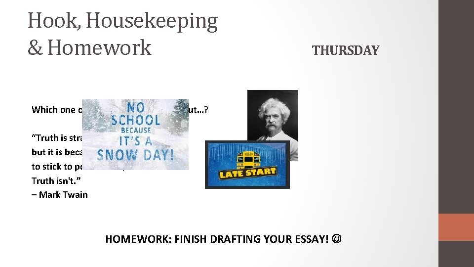 Hook, Housekeeping & Homework THURSDAY Which one of the following is a lie about…?
