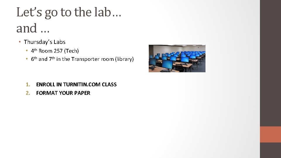 Let’s go to the lab… and … • Thursday’s Labs • 4 th Room