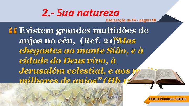 2. - Sua natureza Declaração de Fé - página 86 “ Existem grandes multidões