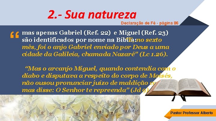 2. - Sua natureza Declaração de Fé - página 86 “ mas apenas Gabriel