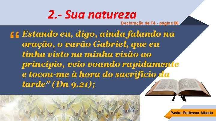 2. - Sua natureza Declaração de Fé - página 86 “ Estando eu, digo,