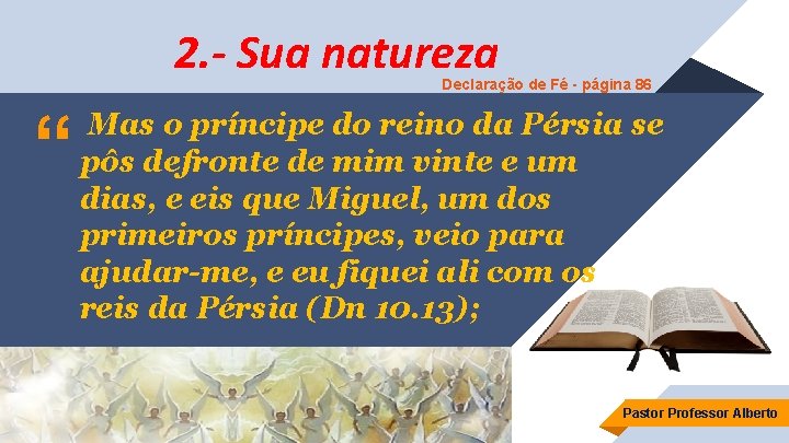 2. - Sua natureza Declaração de Fé - página 86 “ Mas o príncipe