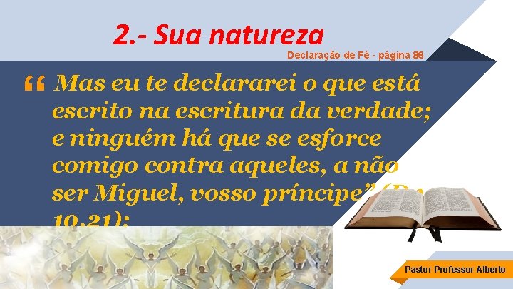 2. - Sua natureza Declaração de Fé - página 86 “ Mas eu te