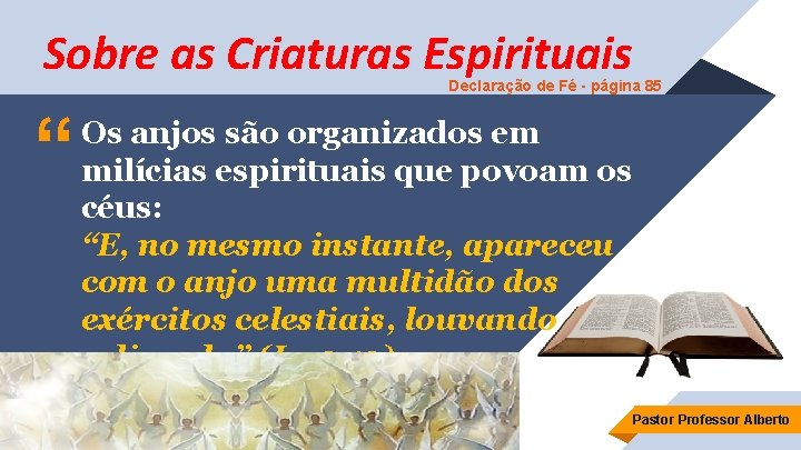 Sobre as Criaturas Espirituais Declaração de Fé - página 85 “ Os anjos são